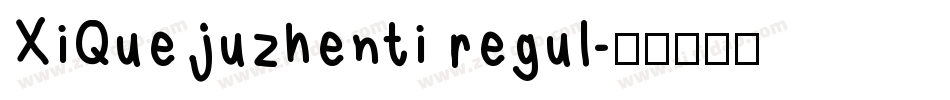 XiQuejuzhenti regul字体转换